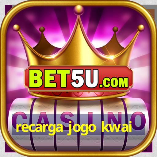 recarga jogo kwai